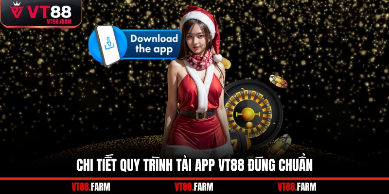 Chi tiết quy trình tải app VT88 đúng chuẩn
