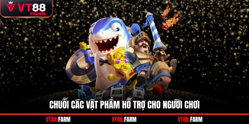 Chuỗi các vật phẩm hỗ trợ cho người chơi