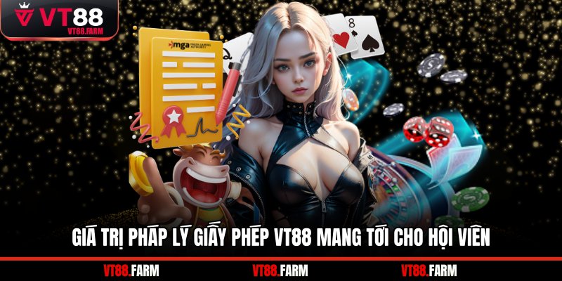 Giá trị pháp lý giấy phép VT88 mang tới cho hội viên
