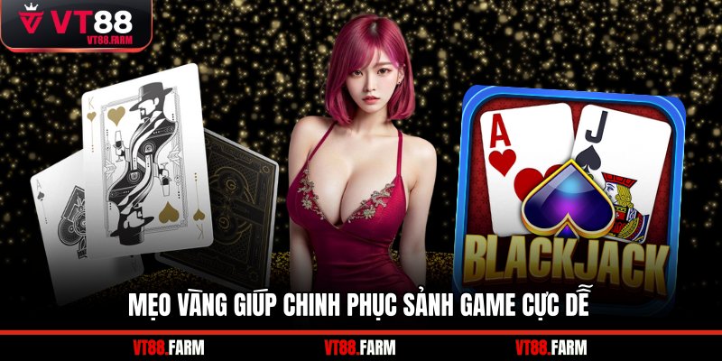 Mẹo vàng giúp chinh phục sảnh game cực dễ
