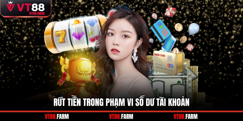 Rút tiền trong phạm vi số dư tài khoản