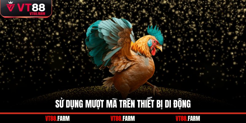 Sử dụng mượt mà trên thiết bị di động