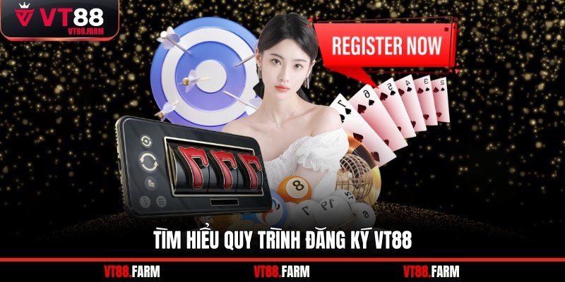 Tìm hiểu quy trình đăng ký VT88